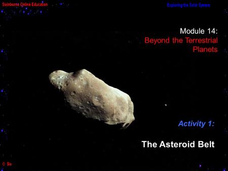 Module 14: Beyond the Terrestrial Planets Activity 1: The Asteroid Belt.