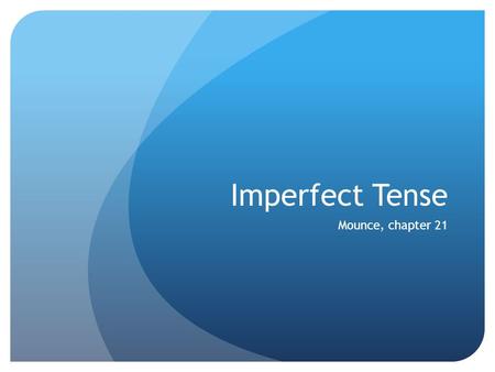 Imperfect Tense Mounce, chapter 21.