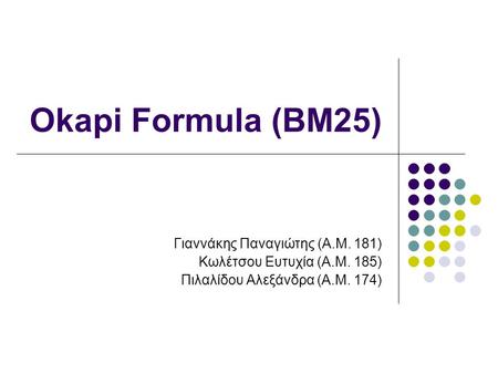 Okapi Formula (BM25) Γιαννάκης Παναγιώτης (Α.Μ. 181)