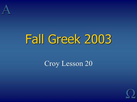 AΩ Fall Greek 2003 Croy Lesson 20. Participles, Tenses & Translation Participle Main Verb PRESENT FUT will be saved PRES are being saved Believing, they.
