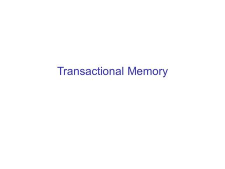 Transactional Memory. Τα προβλήματα του παράλληλου προγραμματισμού  Εντοπισμός παραλληλισμού – χειροκίνητα (επισκόπηση) – αυτόματα (compiler)  Έκφραση.