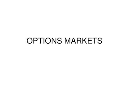 OPTIONS MARKETS.