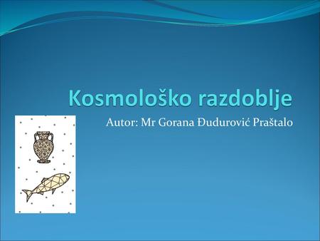 Autor: Mr Gorana Đudurović Praštalo