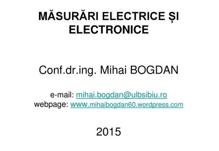 MĂSURĂRI ELECTRICE ȘI ELECTRONICE Conf. dr. ing