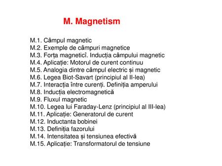 M. Magnetism M.1. Câmpul magnetic M.2. Exemple de câmpuri magnetice