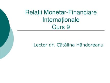 Relații Monetar-Financiare Internaționale Curs 9