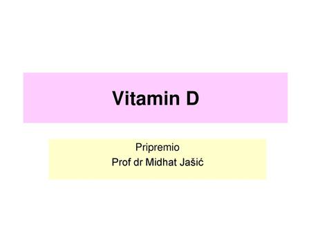 Vitamin D Pripremio Prof dr Midhat Jašić.