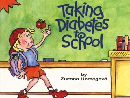 Diabetik v škole Diabetické dieťa je také ako každé iné.
