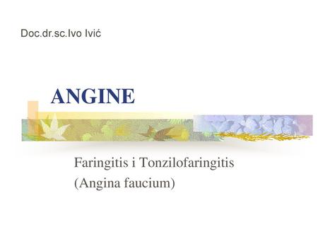 Faringitis i Tonzilofaringitis (Angina faucium)