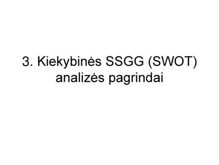 3. Kiekybinės SSGG (SWOT) analizės pagrindai