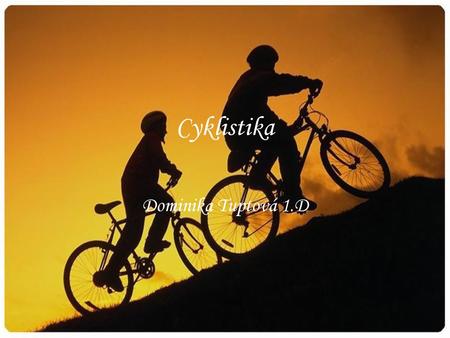 Cyklistika Dominika Tuptová 1.D.