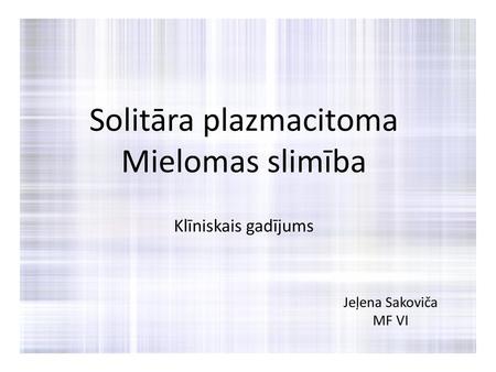 Solitāra plazmacitoma Mielomas slimība Klīniskais gadījums