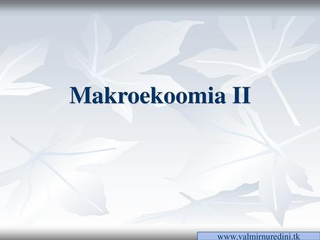 Makroekoomia II www.valmirnuredini.tk.