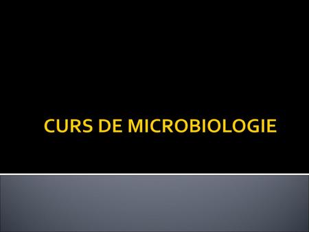 CURS DE MICROBIOLOGIE.