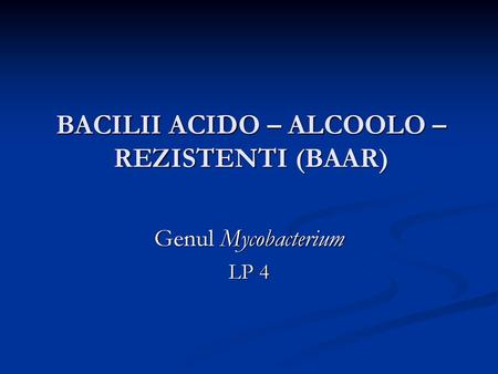BACILII ACIDO – ALCOOLO – REZISTENTI (BAAR)