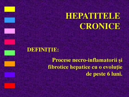 HEPATITELE CRONICE DEFINIŢIE: