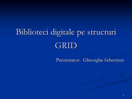 Biblioteci digitale pe structuri GRID