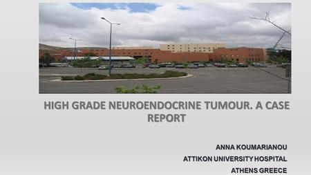 HIGH GRADE NEUROENDOCRINE TUMOUR. A CASE REPORT