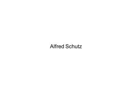 Alfred Schutz. O Alfred Schutz θεωρείται ως ένας από τους σημαντικότερους θεωρητικούς της φαινομενολογίας στις κοινωνικές επιστήμες. Η συνεισφορά του.