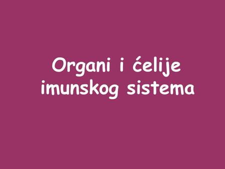 Organi i ćelije imunskog sistema
