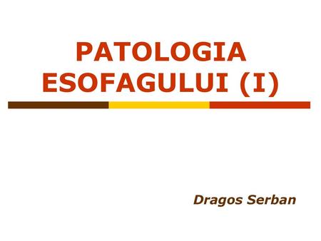 PATOLOGIA ESOFAGULUI (I)