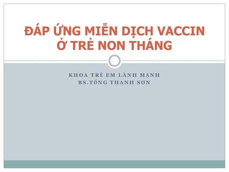 ĐÁP ỨNG MIỄN DỊCH VACCIN Ở TRẺ NON THÁNG