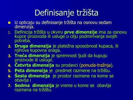 Definisanje tržišta U opticaju su definisanje tržišta na osnovu sedam dimenzija. Definicija tržišta u okviru prve dimenzije ima za osnovu kupce proizvoda.