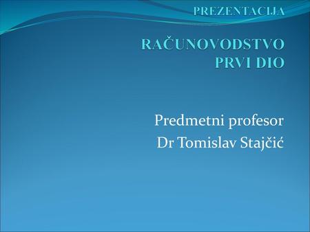 PREZENTACIJA RAČUNOVODSTVO PRVI DIO