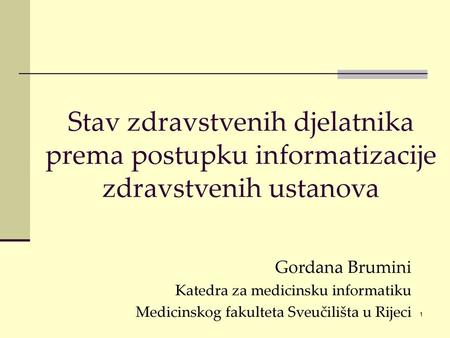 Gordana Brumini Katedra za medicinsku informatiku