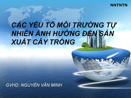 CÁC YẾU TỐ MÔI TRƯỜNG TỰ NHIÊN ẢNH HƯỞNG ĐẾN SẢN XUẤT CÂY TRỒNG