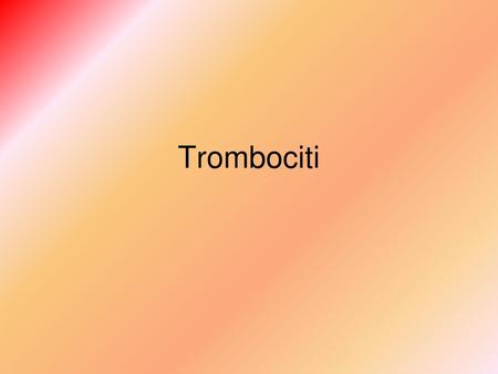 Trombociti.