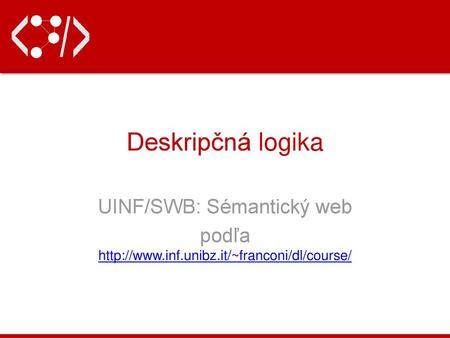 Deskripčná logika UINF/SWB: Sémantický web