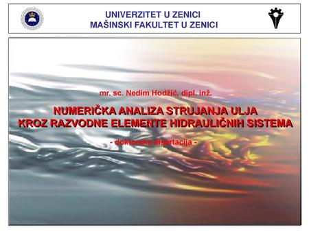 SADRŽAJ UVOD TEORETSKE OSNOVE STRUJANJA FLUIDA U KANALIMA I KOMORAMA RAZVODNIH VENTILA SA KLIPOM EKSPERIMENTALNA ISTRAŽIVANJA NUMERIČKA ANALIZA ANALIZA.