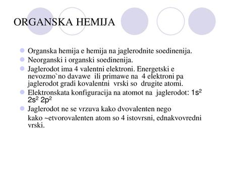 ORGANSKA HEMIJA Organska hemija e hemija na jaglerodnite soedinenija.