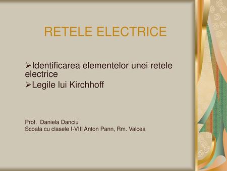 RETELE ELECTRICE Identificarea elementelor unei retele electrice