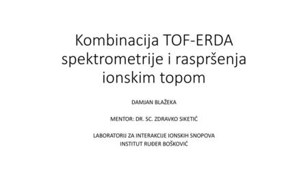 Kombinacija TOF-ERDA spektrometrije i raspršenja ionskim topom