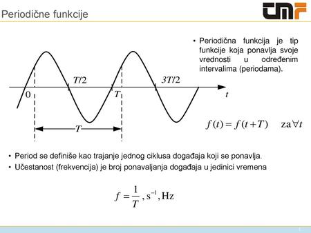 Periodične funkcije Periodična funkcija je tip funkcije koja ponavlja svoje vrednosti u određenim intervalima (periodama). Period se definiše kao trajanje.