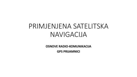 PRIMJENJENA SATELITSKA NAVIGACIJA