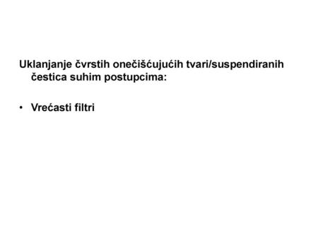 Uklanjanje čvrstih onečišćujućih tvari/suspendiranih čestica suhim postupcima: Vrećasti filtri.