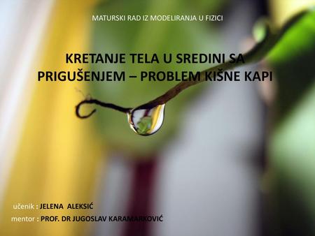 KRETANJE TELA U SREDINI SA PRIGUŠENJEM – PROBLEM KIŠNE KAPI