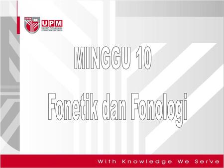 MINGGU 10 Fonetik dan Fonologi.