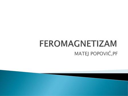 FEROMAGNETIZAM MATEJ POPOVIĆ,PF.