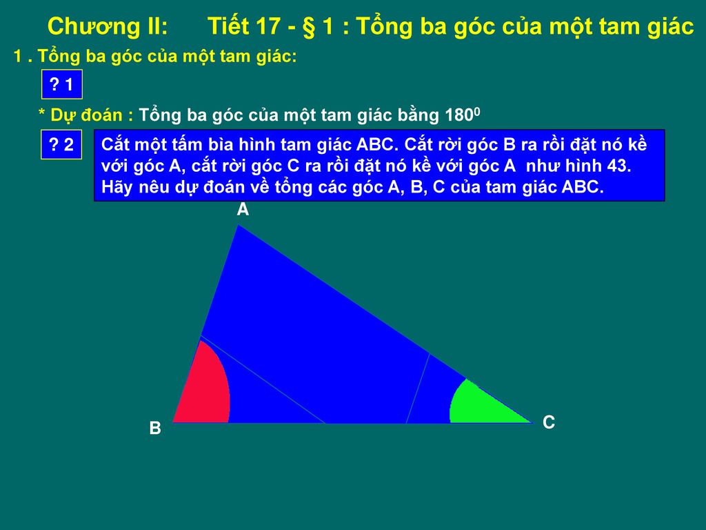 Chương II: Tiết 17 - § 1 : Tổng ba góc của một tam giác