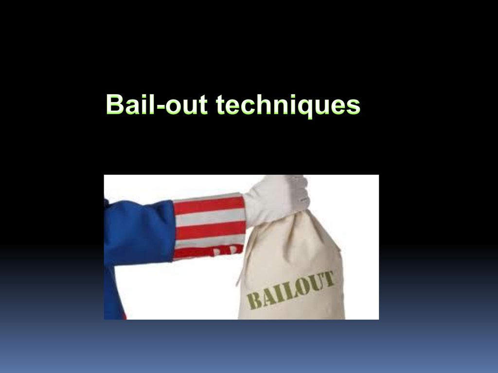Bail-out techniques