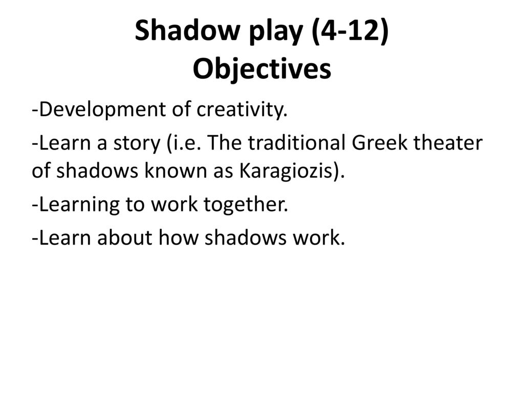 Shadow play (4-12) Objectives