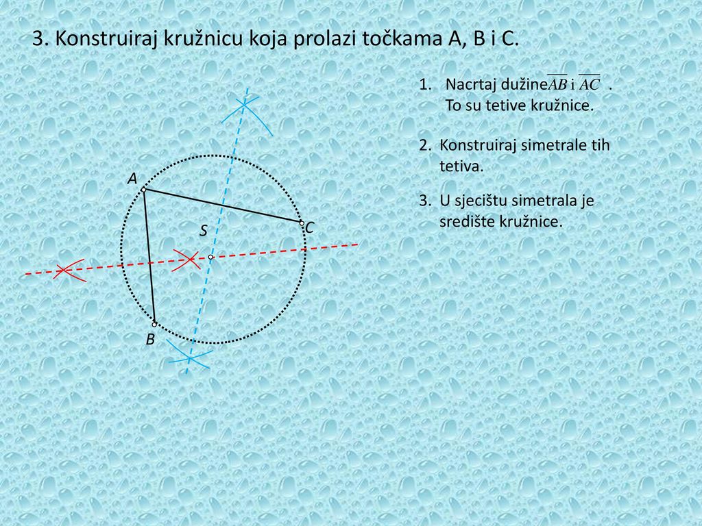 3. Konstruiraj kružnicu koja prolazi točkama A, B i C.