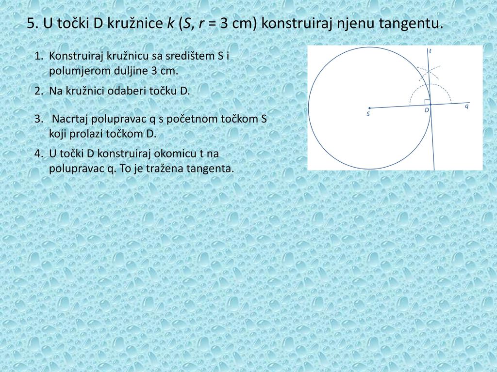 5. U točki D kružnice k (S, r = 3 cm) konstruiraj njenu tangentu.