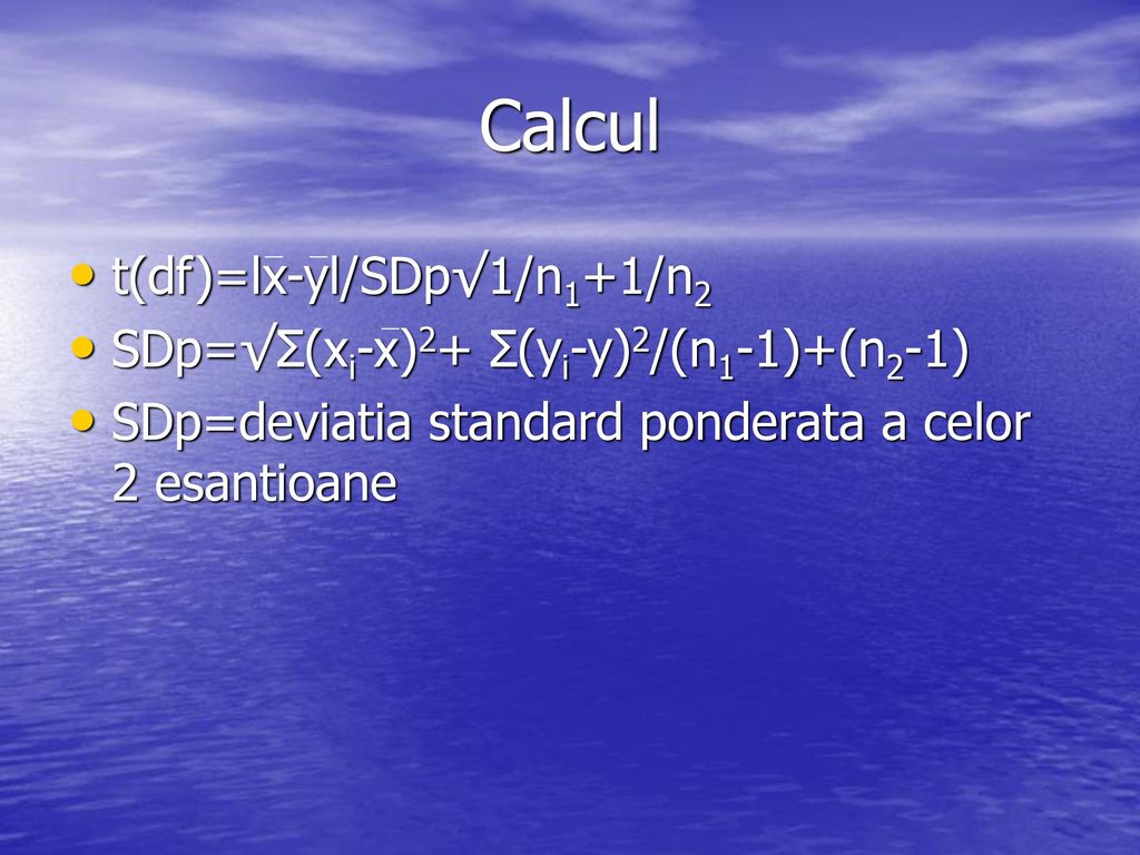 Calcul t(df)=lx-yl/SDp√1/n1+1/n2 SDp=√Σ(xi-x)2+ Σ(yi-y)2/(n1-1)+(n2-1)