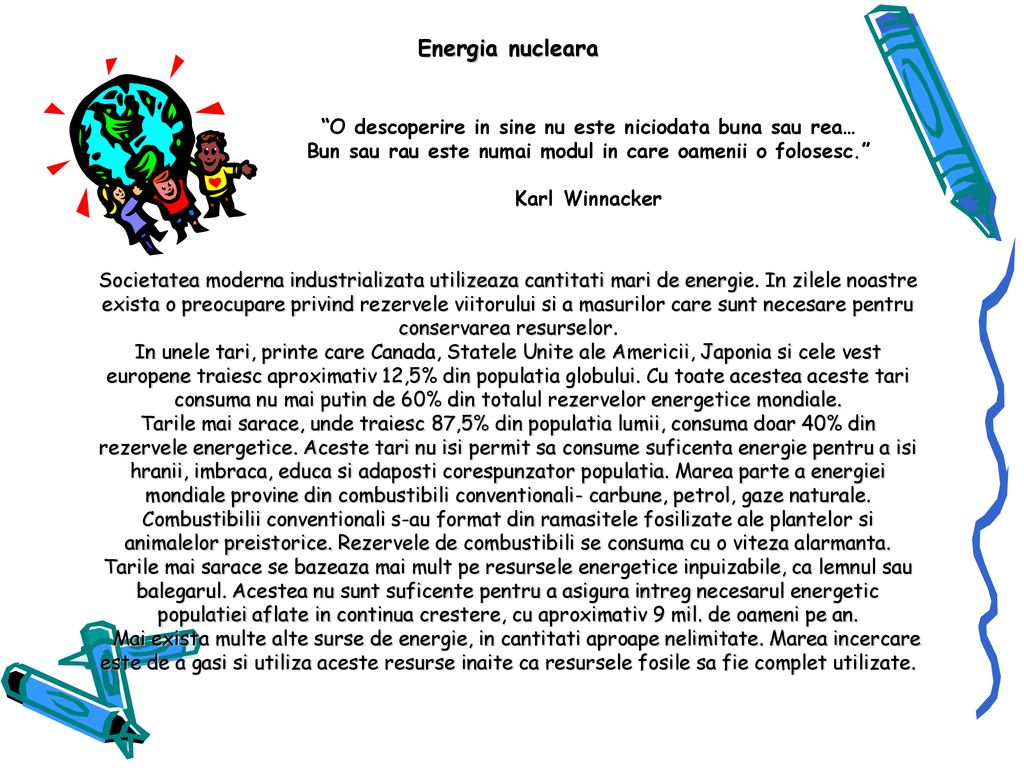 Energia nucleara O descoperire in sine nu este niciodata buna sau rea… Bun sau rau este numai modul in care oamenii o folosesc.