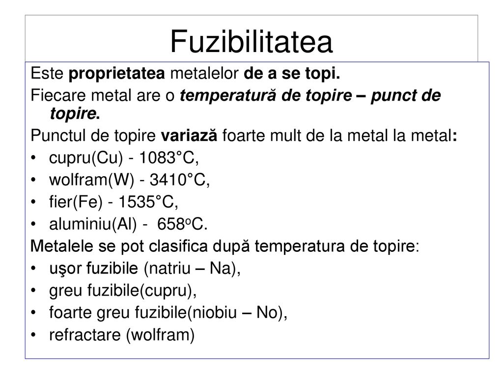 Fuzibilitatea Este proprietatea metalelor de a se topi.